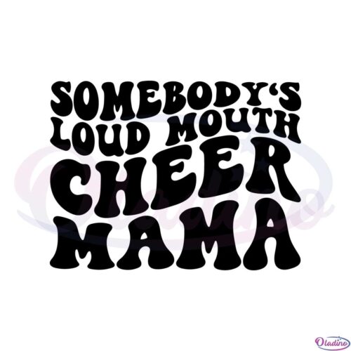 somebodys-loud-mouth-cheer-mama-svg-cutting-files