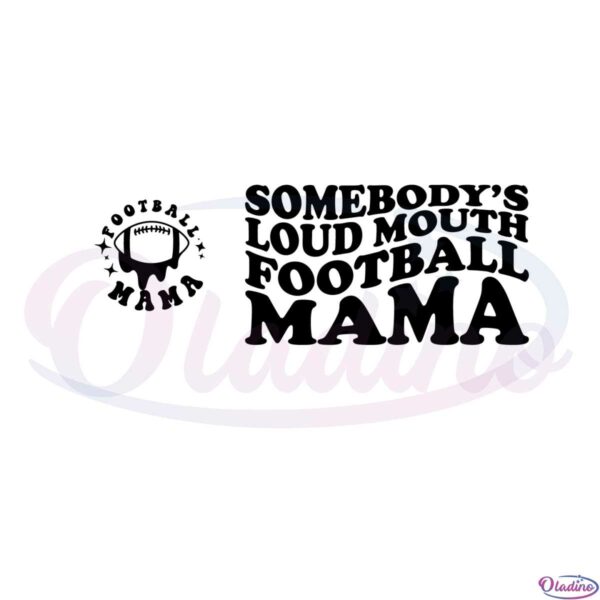 somebodys-loud-mouth-football-mama-svg-cutting-files