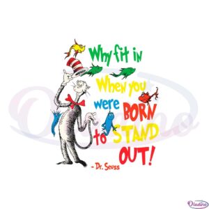 why-fit-in-when-you-were-born-to-stand-out-dr-seuss-svg