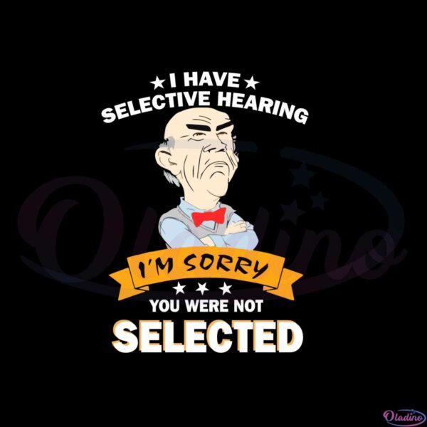 i-have-selective-hearing-im-sorry-you-were-not-selected-dr-seuss-svg