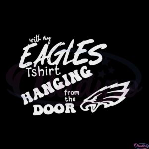 with-my-eagles-hanging-from-the-door-svg-graphic-designs-files