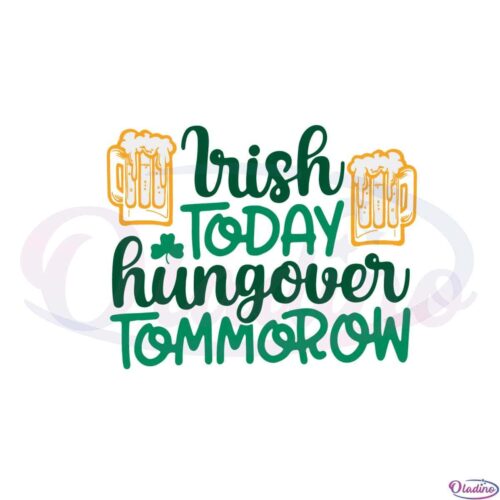 irish-today-hungover-tommorrow-st-patricks-day-svg-file