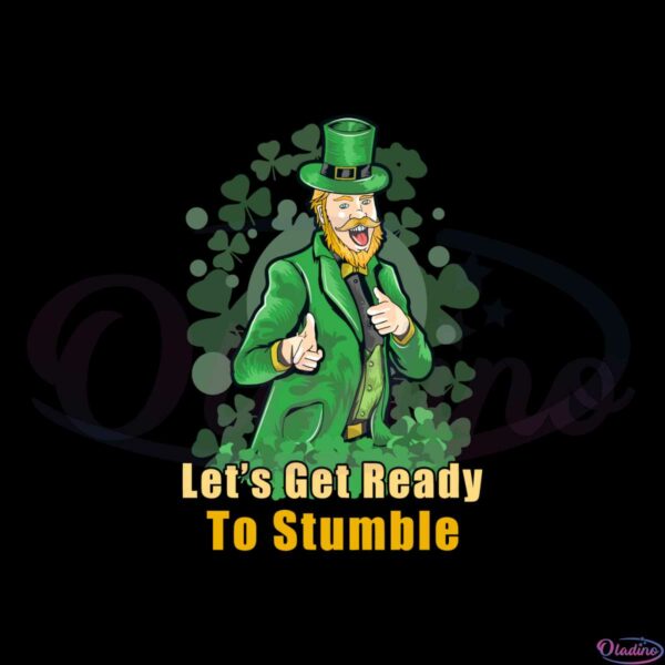lets-get-ready-to-stumble-st-patricks-day-svg-cutting-files