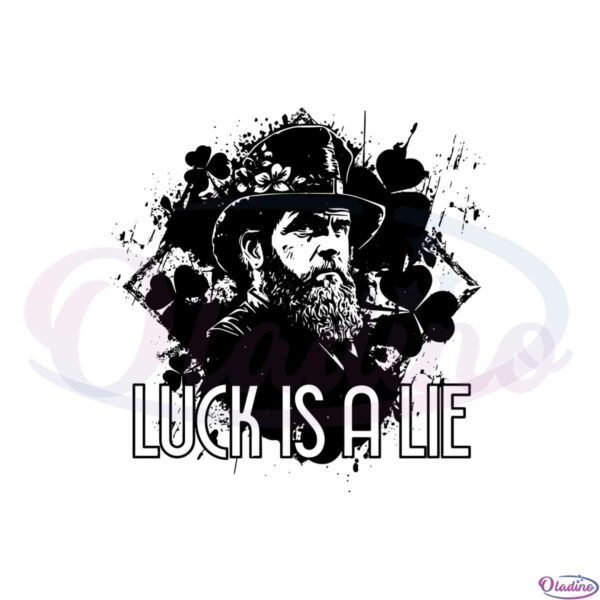 luck-is-a-lie-classic-st-patricks-day-svg-graphic-designs-files