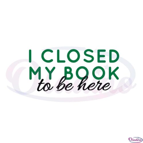 i-closed-my-book-to-be-here-book-lover-svg-cutting-files