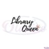 library-queen-librarian-book-lover-svg-graphic-designs-files