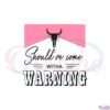 shouldve-come-with-a-warning-wallen-fans-svg-cutting-files