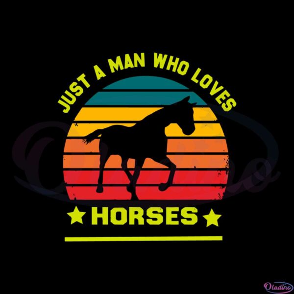 just-a-man-who-loves-horses-horse-lovers-svg-cutting-files