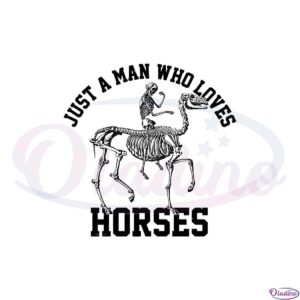 just-a-man-who-loves-horses-funny-skeleton-svg-cutting-files