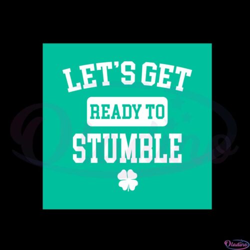 lets-get-ready-to-stumble-funny-st-patricks-day-sayings-svg