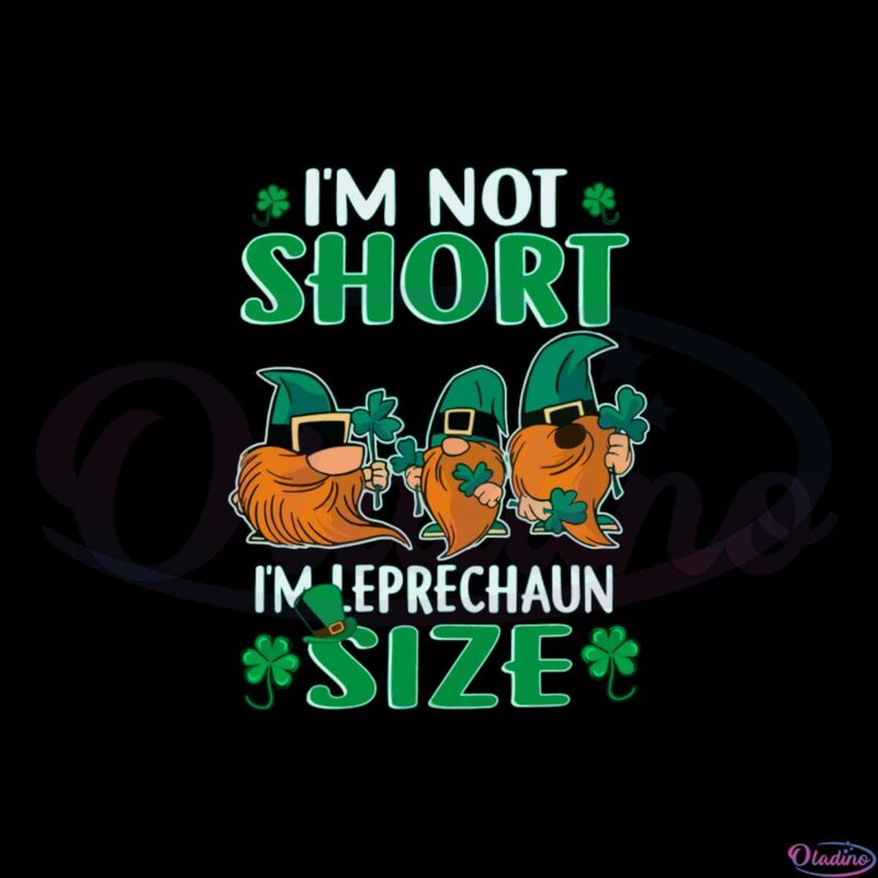 im-not-short-im-leprechaun-size-st-patricks-day-gnomes-svg