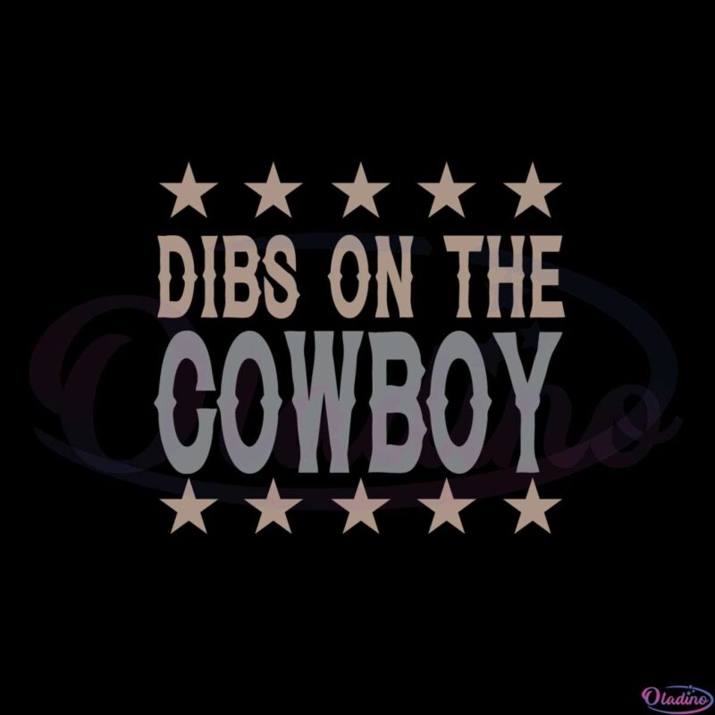 Dibs On The Cowboy Western Cowboy Country Music Svg