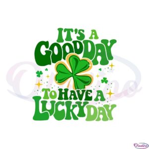 st-patricks-day-its-a-good-day-to-have-lucky-day-svg-cutting-files