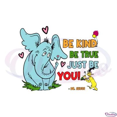 Dr Seuss Be Kind Be True Just Be You SVG Cutting Files » Oladino