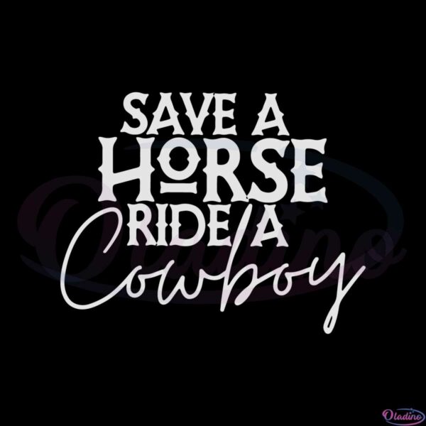 save-a-horse-ride-a-cowboy-svg-for-cricut-sublimation-files