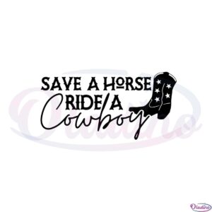 save-a-horse-ride-a-cowboy-western-cowgirl-svg-cutting-files