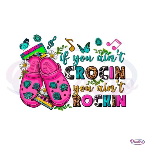 if-you-aint-crocin-you-aint-rockin-svg-graphic-designs-files