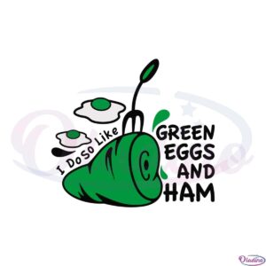 green-eggs-and-ham-svg-i-do-so-like-svg-graphic-designs-files