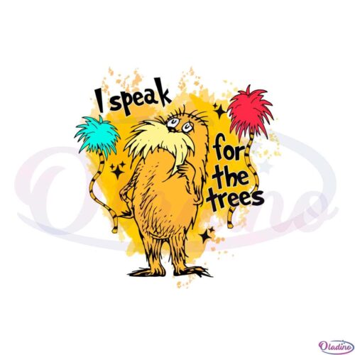 i-speak-for-the-trees-lorax-trees-svg-for-cricut-sublimation-files