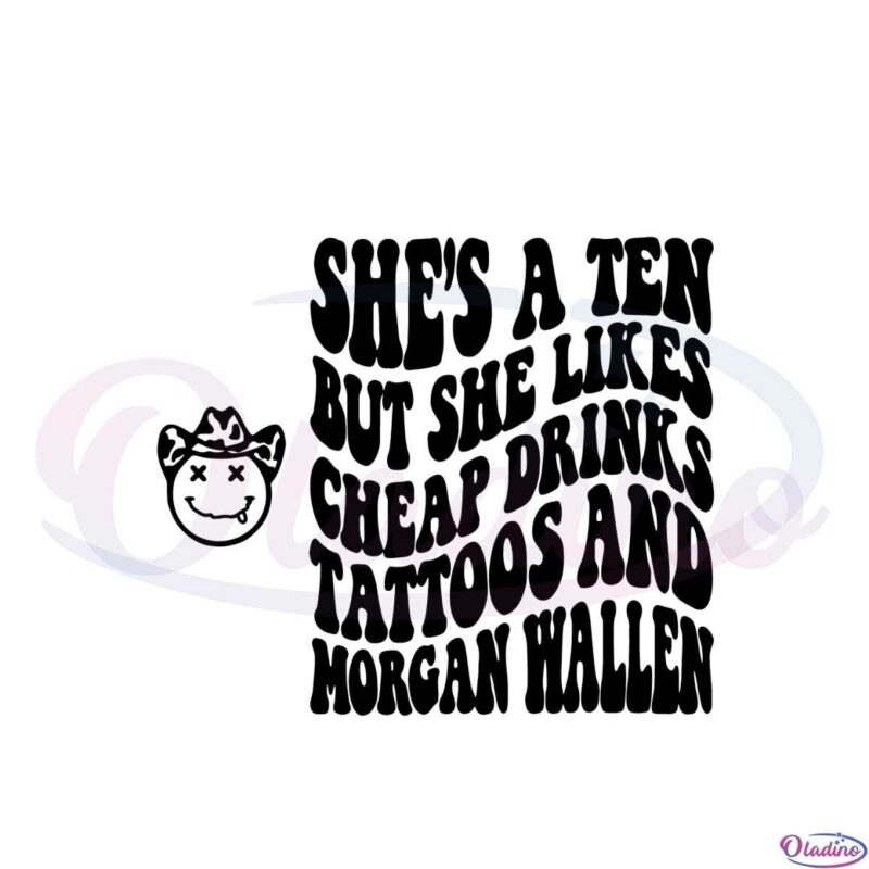 shes-a-ten-but-she-likes-cheap-drinks-tattoos-morgan-svg