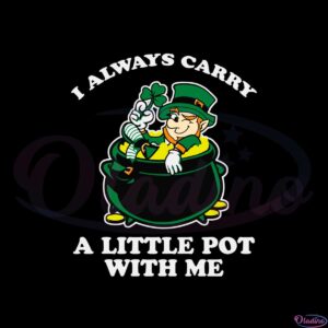 i-always-carry-a-little-pot-with-me-funny-st-patricks-day-svg