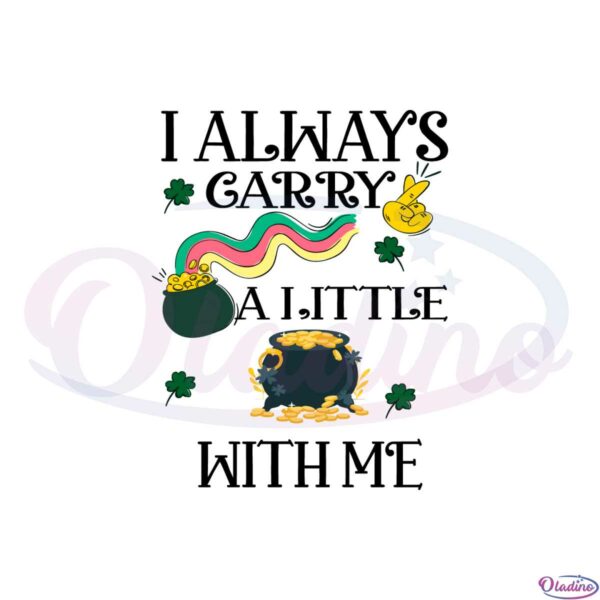 I Always Carry A Little Pot With Me St Patricks Day Svg Cutting Files