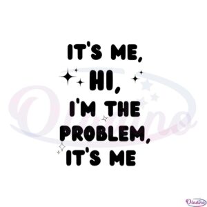 swiftie-fan-midnights-its-me-hi-im-the-problem-its-me-svg