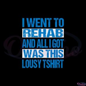 i-went-to-rehab-and-all-i-got-was-this-lousy-lyrics-t-shirt-svg