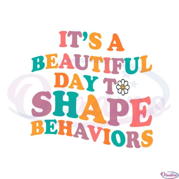 its-a-beautiful-day-to-shape-behaviors-behavior-analyst-svg