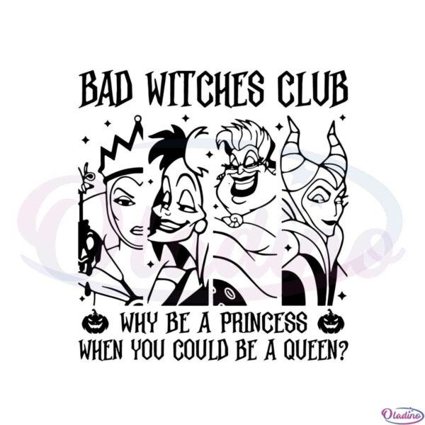 bad-witches-club-why-be-a-princess-when-you-could-be-a-queen-svg