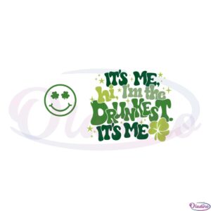 its-me-im-the-drunkest-its-me-funny-st-patricks-day-svg