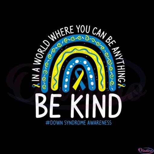 Be Kind Rainbow World Down Syndrome Awareness Day Svg