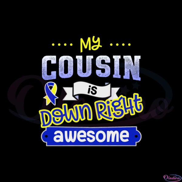my-cousin-is-down-right-awesome-svg-graphic-designs-files