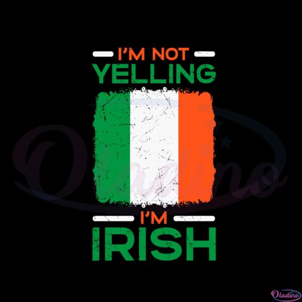 I'm Not Yelling I'm Irish Happy St Patrick's Day SVG Cutting Files