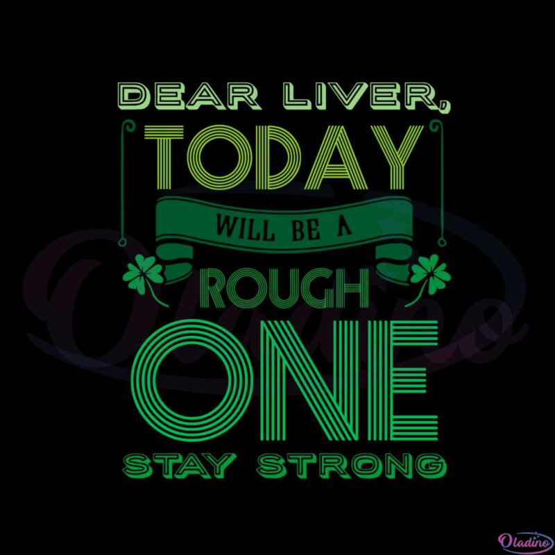 dear-liver-today-will-be-a-tough-one-stay-strong-svg-cutting-files
