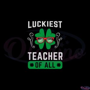 luckiest-teacher-of-all-svg-for-cricut-sublimation-files