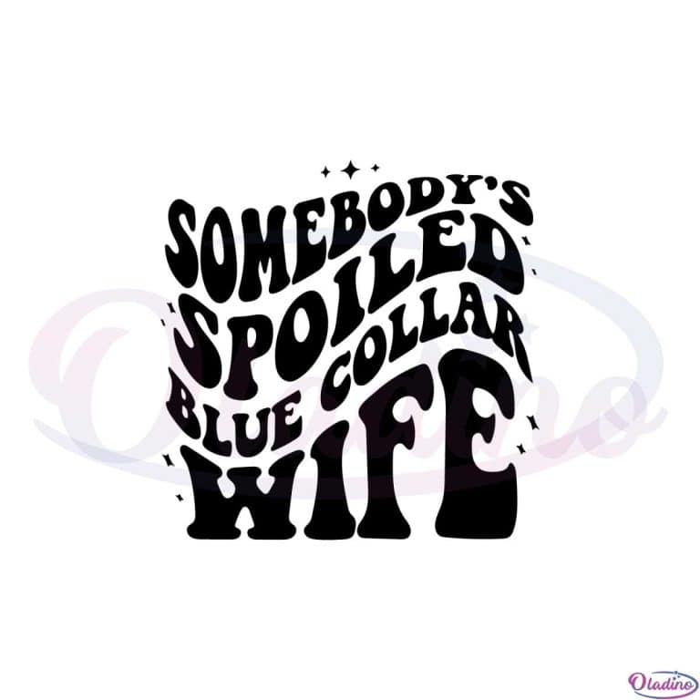 Spoiled Blue Collar Wife SVG For Cricut Sublimation Files