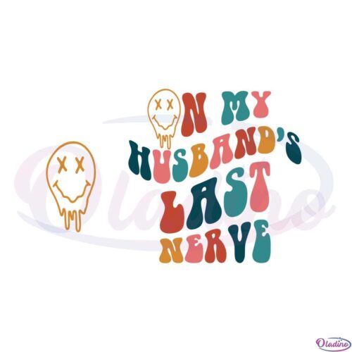 on-my-husbands-last-nerve-svg-svg-graphic-designs-files