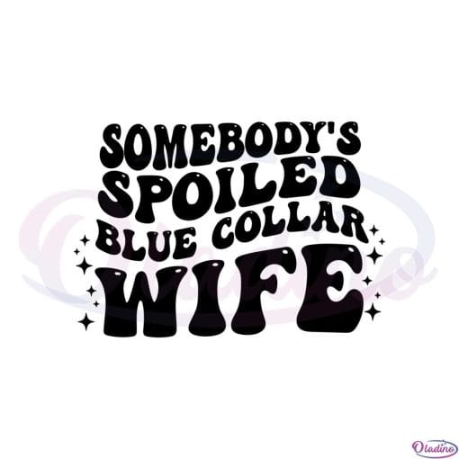 Spoiled Blue Collar Wife Funny Quote SVG Cutting Files » Oladino