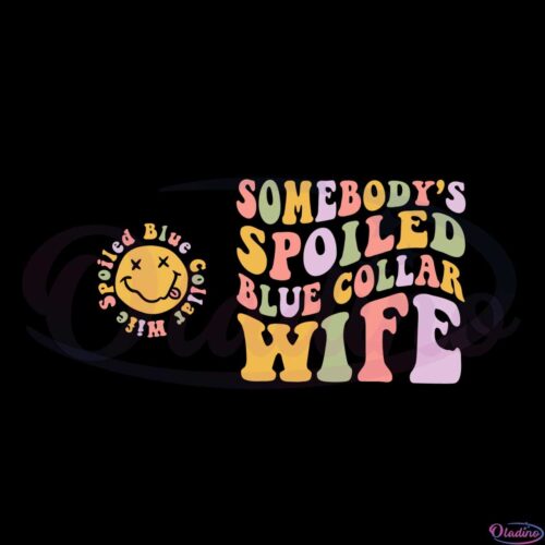 retro-funny-somebodys-spoiled-blue-collar-wife-svg-cutting-files