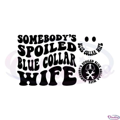 spoiled-ass-blue-collar-wife-somebody-spoiled-funny-wife-life-svg