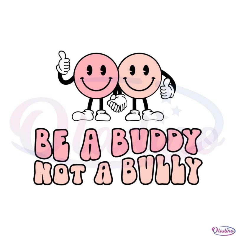 Be A Buddy Not A Bully Anti Bullying SVG Graphic Designs Files