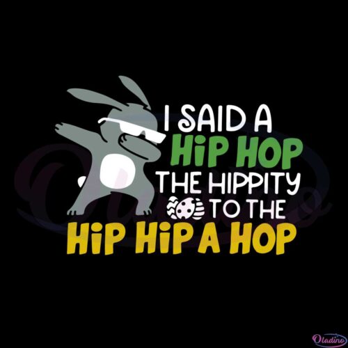 i-said-a-hip-hop-funny-dab-bunny-ester-day-svg-cutting-files