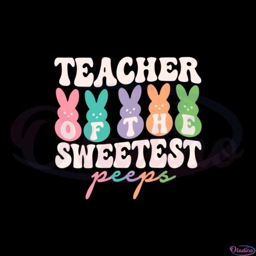 teacher-of-the-sweetest-peeps-cute-easter-teacher-svg-cutting-files