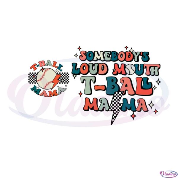 somebodys-loud-mouth-t-ball-mama-svg-graphic-designs-files