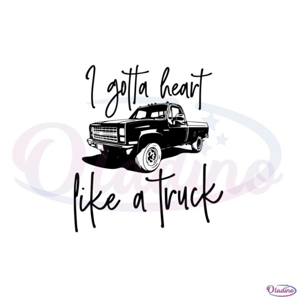 i-gotta-heart-like-a-truck-funny-country-music-svg-cutting-files