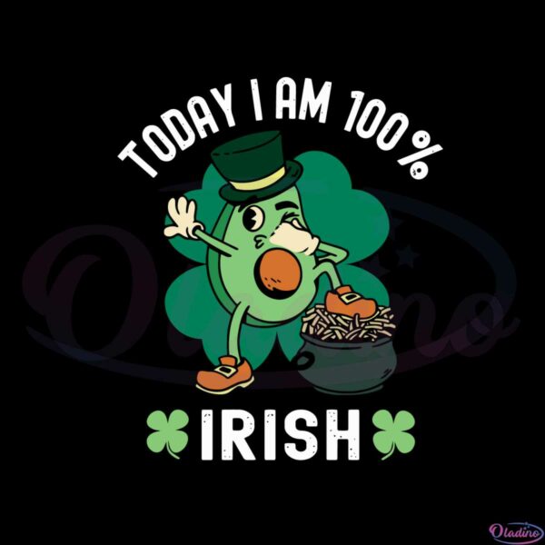 Today I’m 100 Irish St Patrick's Day Avocado Svg Cutting Files