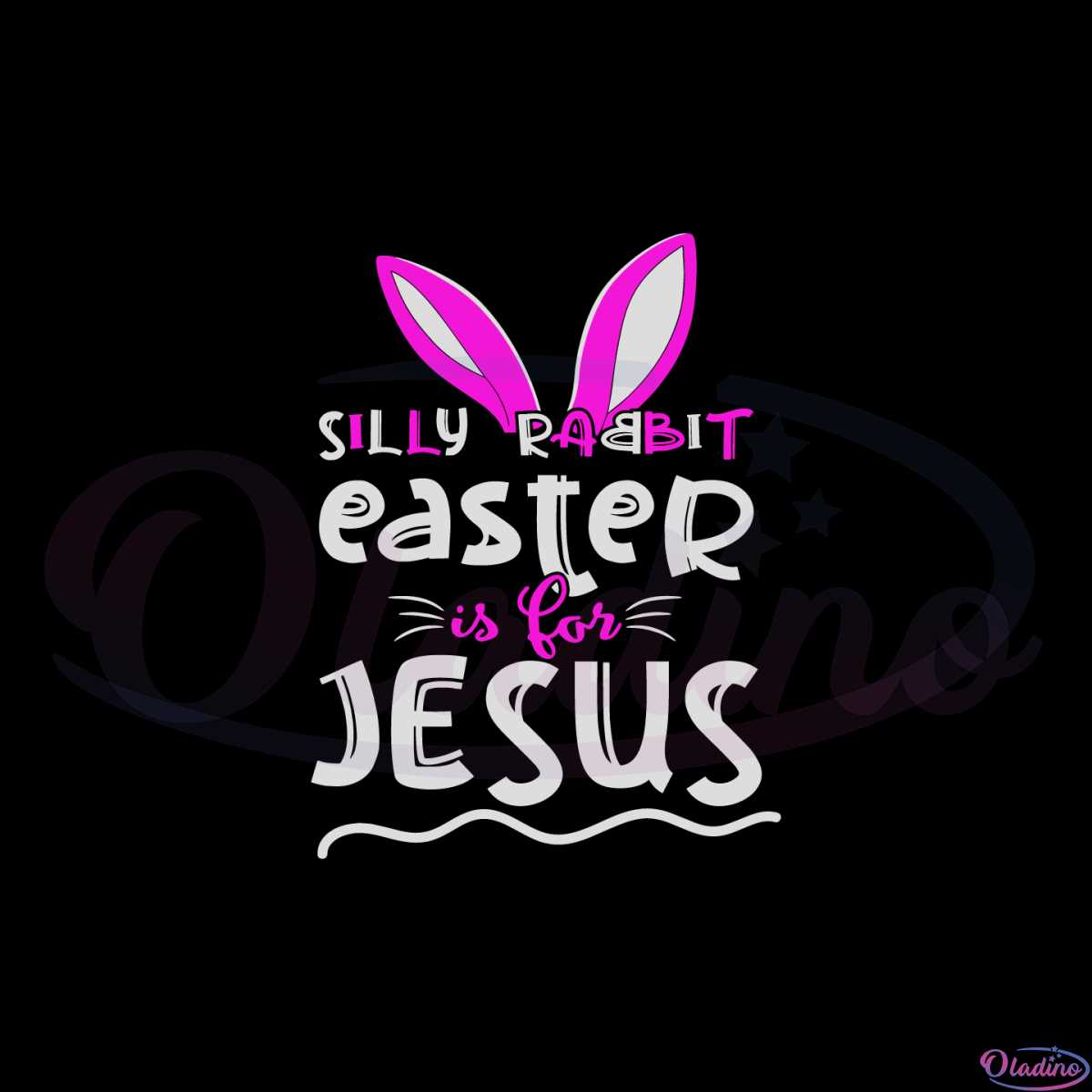 silly-rabbit-easter-is-for-jesus-easter-bunny-ear-svg-cutting-files