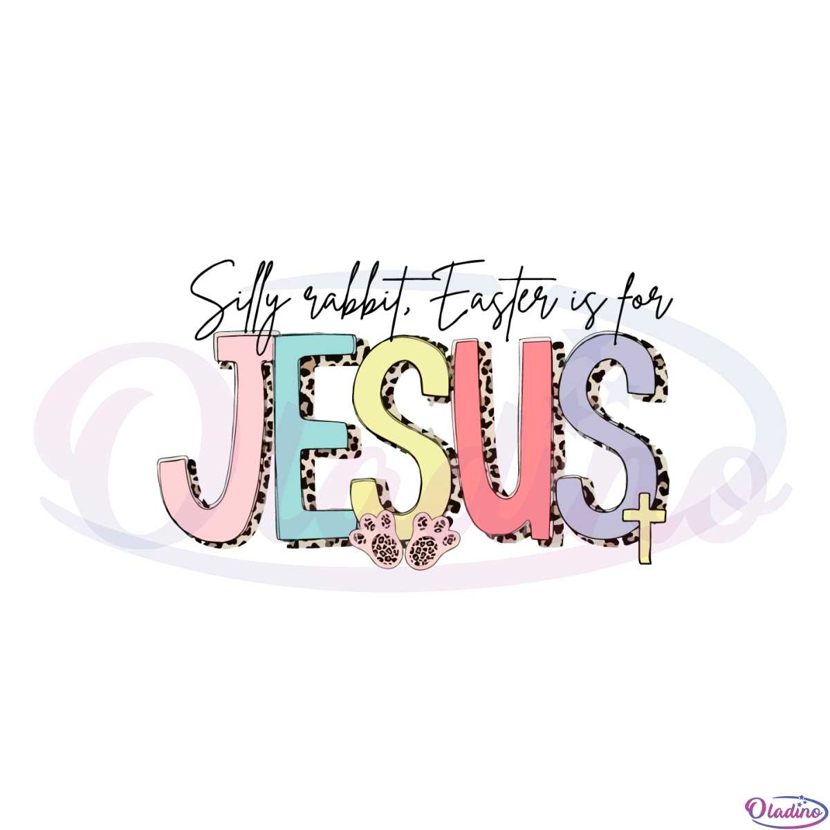 Silly Rabbit Easter Is For Jesus Leopard Pattern SVG Cutting Files