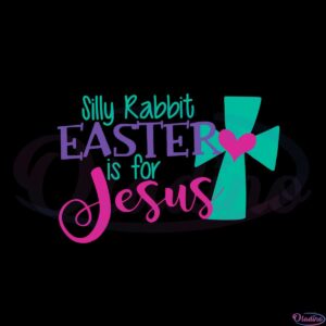 silly-rabbit-easter-is-for-jesus-cute-easter-bunny-svg-cutting-files